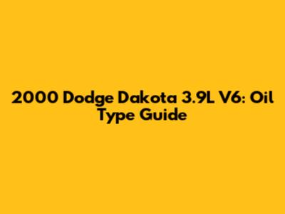 2000 Dodge Dakota 3.9L V6: Oil Type Guide