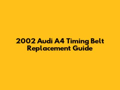 2002 Audi A4 Timing Belt Replacement Guide