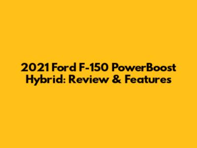 2021 Ford F-150 PowerBoost Hybrid: Review & Features
