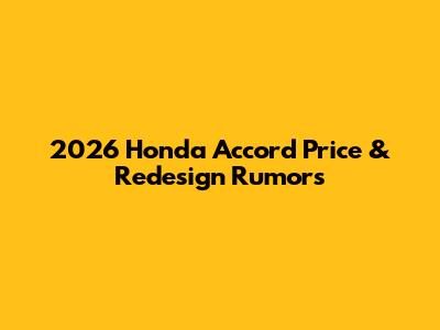 2026 Honda Accord Price & Redesign Rumors
