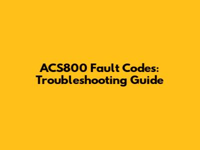 ACS800 Fault Codes: Troubleshooting Guide