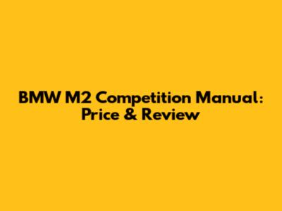BMW M2 Competition Manual: Price & Review