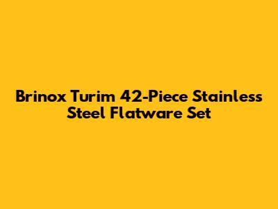 Brinox Turim 42-Piece Stainless Steel Flatware Set