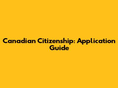Canadian Citizenship: Application Guide