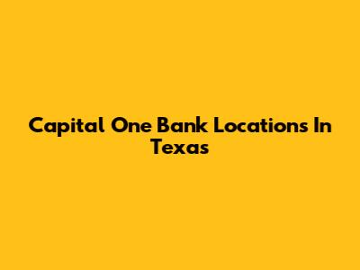 Capital One Bank Locations In Texas