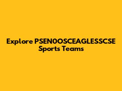 Explore PSEN0OSCEAGLESSCSE Sports Teams
