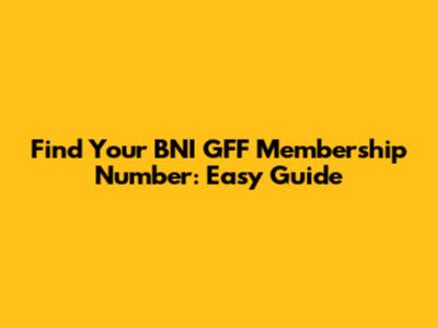 Find Your BNI GFF Membership Number: Easy Guide