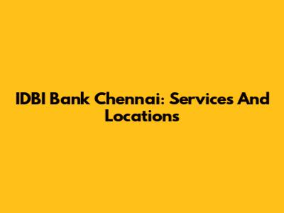 IDBI Bank Chennai: Services And Locations
