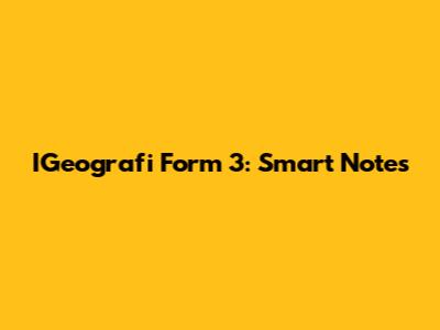 IGeografi Form 3: Smart Notes