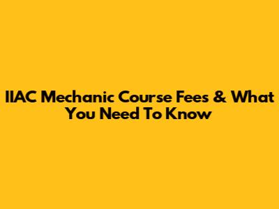 IIAC Mechanic Course Fees & What You Need To Know
