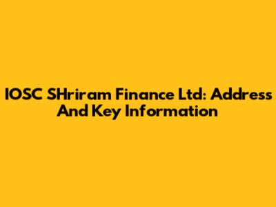 IOSC SHriram Finance Ltd: Address And Key Information