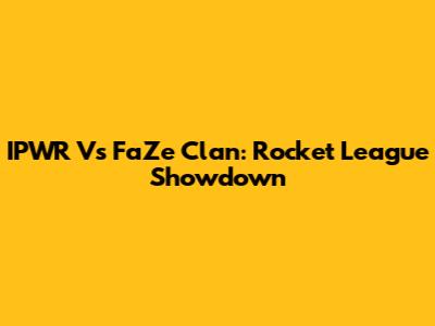 IPWR Vs FaZe Clan: Rocket League Showdown