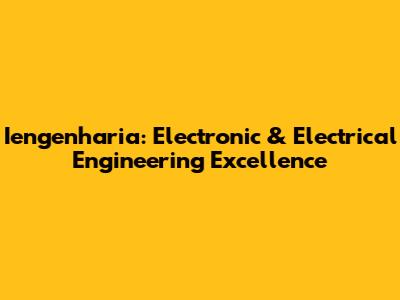 Iengenharia: Electronic & Electrical Engineering Excellence
