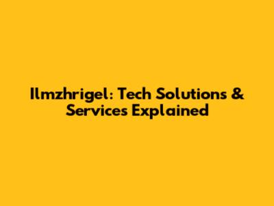 Ilmzhrigel: Tech Solutions & Services Explained