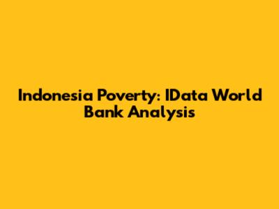 Indonesia Poverty: IData World Bank Analysis