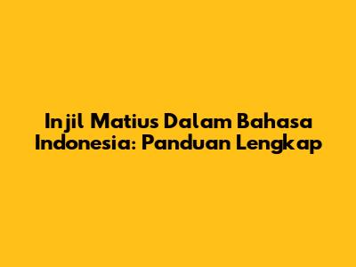 Injil Matius Dalam Bahasa Indonesia: Panduan Lengkap
