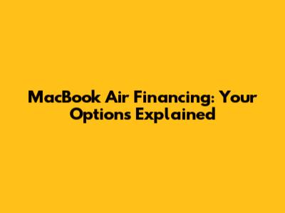 MacBook Air Financing: Your Options Explained