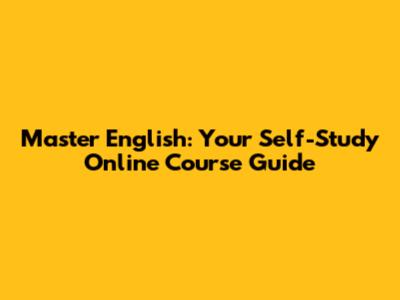 Master English: Your Self-Study Online Course Guide