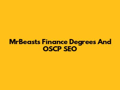 MrBeast's Finance Degrees And OSCP SEO