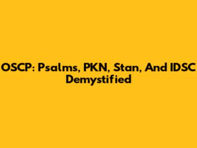 OSCP: Psalms, PKN, Stan, And IDSC Demystified