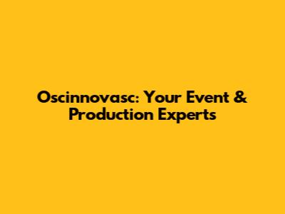 Oscinnovasc: Your Event & Production Experts