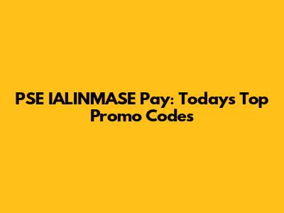 PSE IALINMASE Pay: Today's Top Promo Codes