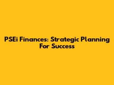 PSEi Finances: Strategic Planning For Success
