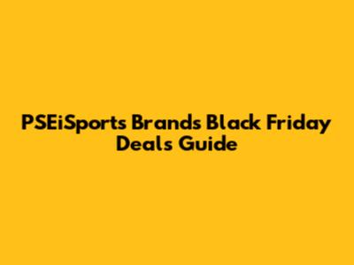 PSEiSports Brands Black Friday Deals Guide