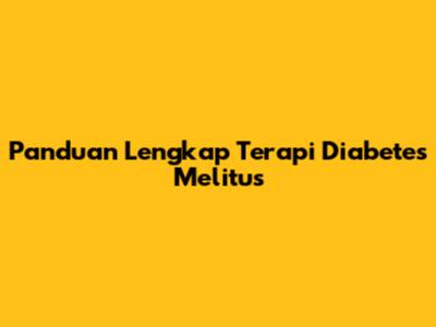 Panduan Lengkap Terapi Diabetes Melitus