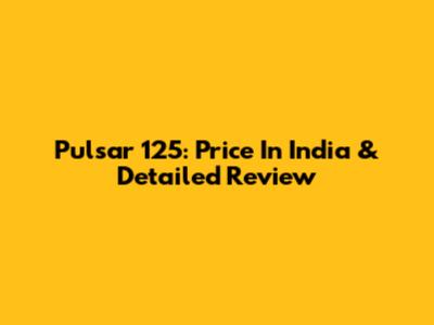Pulsar 125: Price In India & Detailed Review