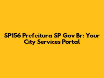 SP156 Prefeitura SP Gov Br: Your City Services Portal