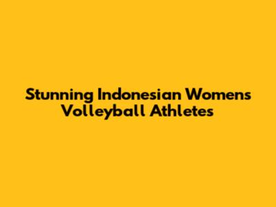 Stunning Indonesian Women's Volleyball Athletes