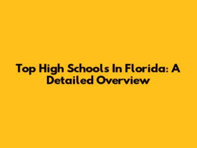 Top High Schools In Florida: A Detailed Overview