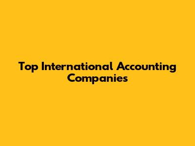 Top International Accounting Companies