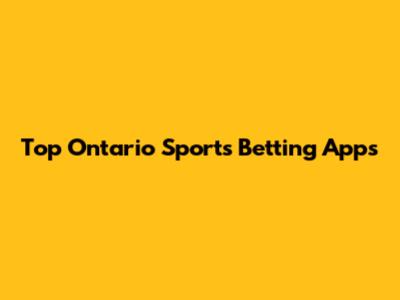 Top Ontario Sports Betting Apps