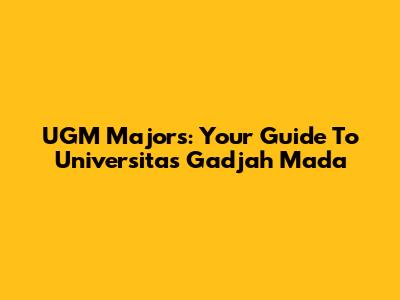 UGM Majors: Your Guide To Universitas Gadjah Mada