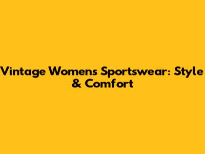 Vintage Women's Sportswear: Style & Comfort